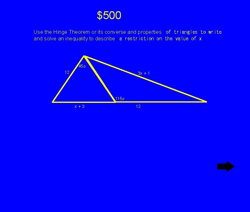 $500 Use the Hinge Theorem or its converse and properties
of triangles to write $500 Use the Hinge Theorem or its converse and properties
of triangles to write