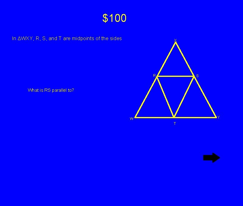 $100 In ΔWXY, R, S, and T are midpoints of the sides X R $100 In ΔWXY, R, S, and T are midpoints of the sides X R