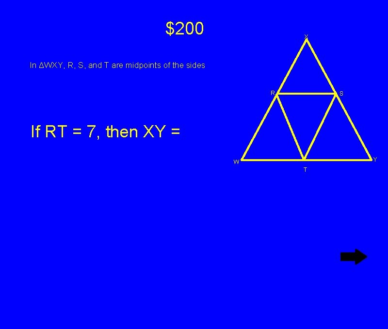 $200 X In ΔWXY, R, S, and T are midpoints of the sides R $200 X In ΔWXY, R, S, and T are midpoints of the sides R