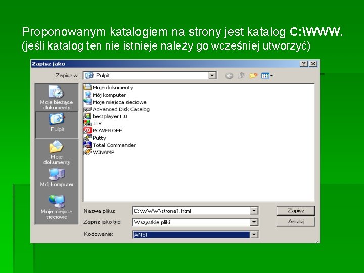 Proponowanym katalogiem na strony jest katalog C: WWW. (jeśli katalog ten nie istnieje należy Proponowanym katalogiem na strony jest katalog C: WWW. (jeśli katalog ten nie istnieje należy
