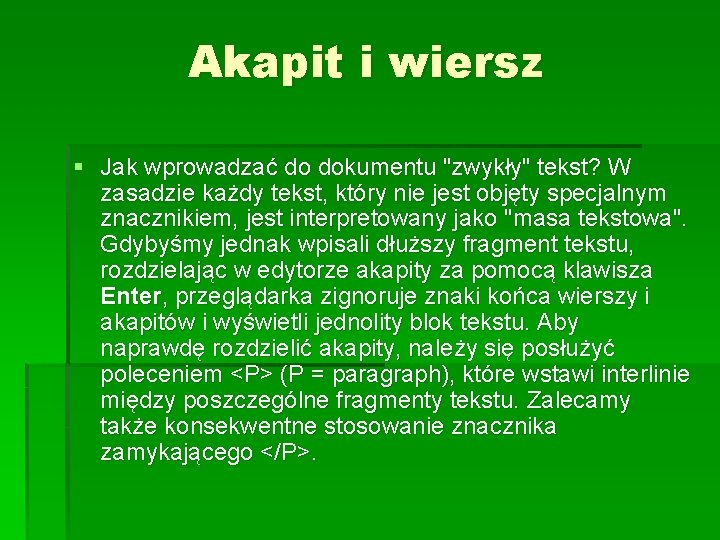Akapit i wiersz § Jak wprowadzać do dokumentu "zwykły" tekst? W zasadzie każdy tekst, Akapit i wiersz § Jak wprowadzać do dokumentu "zwykły" tekst? W zasadzie każdy tekst,