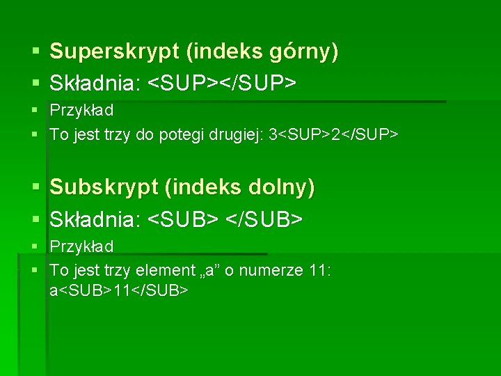 § Superskrypt (indeks górny) § Składnia: <SUP></SUP> § Przykład § To jest trzy do § Superskrypt (indeks górny) § Składnia: <SUP></SUP> § Przykład § To jest trzy do