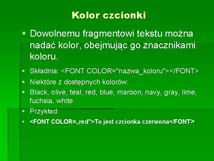 Kolor czcionki § Dowolnemu fragmentowi tekstu można nadać kolor, obejmując go znacznikami koloru. § Kolor czcionki § Dowolnemu fragmentowi tekstu można nadać kolor, obejmując go znacznikami koloru. §