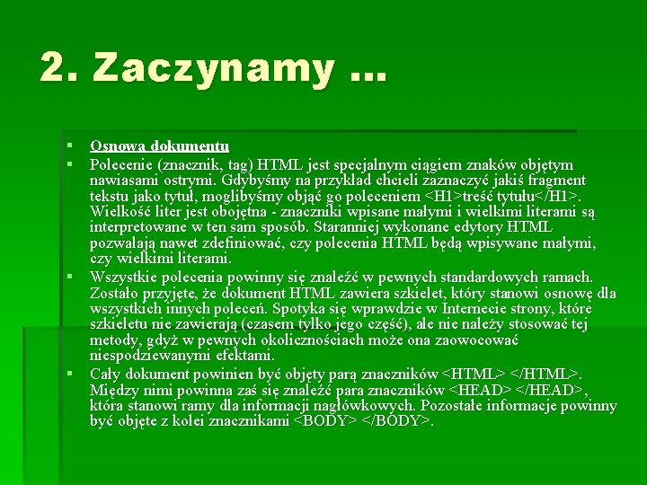 2. Zaczynamy … § Osnowa dokumentu § Polecenie (znacznik, tag) HTML jest specjalnym ciągiem 2. Zaczynamy … § Osnowa dokumentu § Polecenie (znacznik, tag) HTML jest specjalnym ciągiem