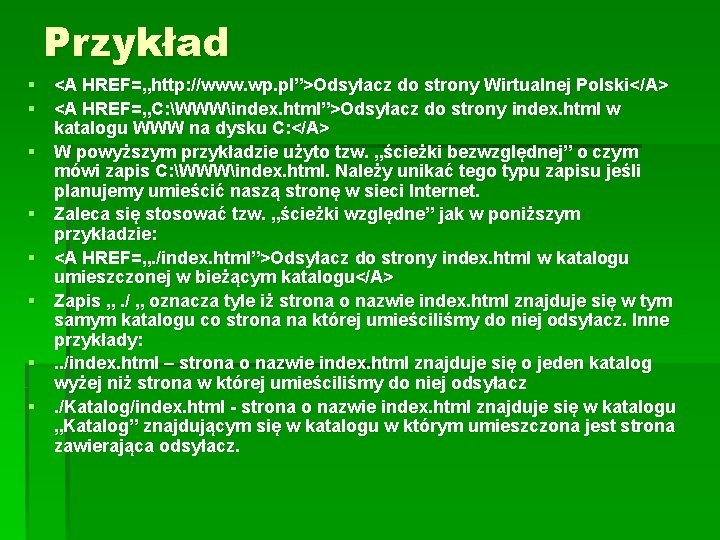 Przykład § <A HREF=„http: //www. wp. pl”>Odsyłacz do strony Wirtualnej Polski</A> § <A HREF=„C: Przykład § <A HREF=„http: //www. wp. pl”>Odsyłacz do strony Wirtualnej Polski</A> § <A HREF=„C: