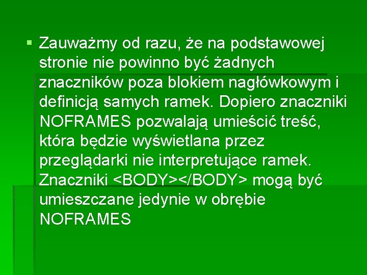 § Zauważmy od razu, że na podstawowej stronie powinno być żadnych znaczników poza blokiem § Zauważmy od razu, że na podstawowej stronie powinno być żadnych znaczników poza blokiem