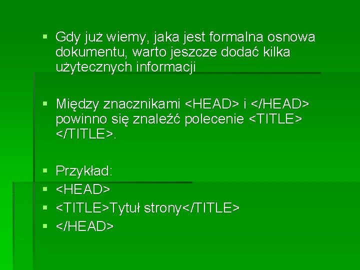 § Gdy już wiemy, jaka jest formalna osnowa dokumentu, warto jeszcze dodać kilka użytecznych § Gdy już wiemy, jaka jest formalna osnowa dokumentu, warto jeszcze dodać kilka użytecznych