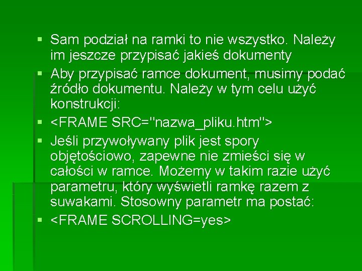 § Sam podział na ramki to nie wszystko. Należy im jeszcze przypisać jakieś dokumenty § Sam podział na ramki to nie wszystko. Należy im jeszcze przypisać jakieś dokumenty