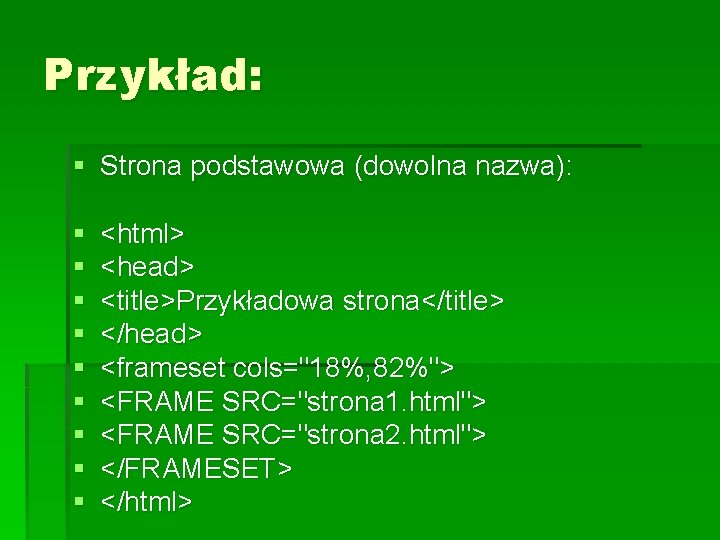 Przykład: § Strona podstawowa (dowolna nazwa): § § § § § <html> <head> <title>Przykładowa Przykład: § Strona podstawowa (dowolna nazwa): § § § § § <html> <head> <title>Przykładowa