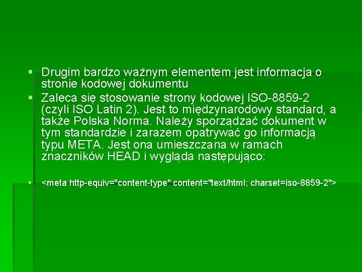 § Drugim bardzo ważnym elementem jest informacja o stronie kodowej dokumentu § Zaleca się § Drugim bardzo ważnym elementem jest informacja o stronie kodowej dokumentu § Zaleca się