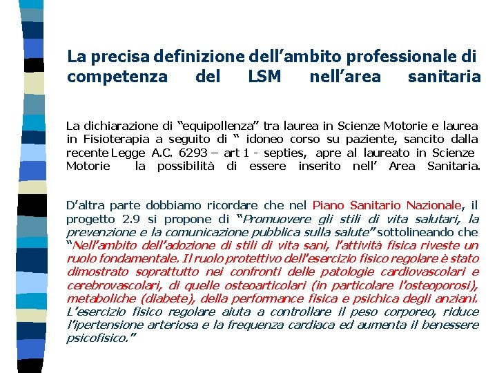 La precisa definizione dell’ambito professionale di competenza del LSM nell’area sanitaria La dichiarazione di