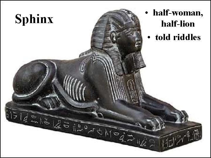 Sphinx • half-woman, half-lion • told riddles 