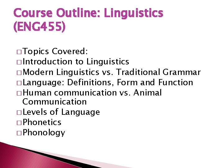 Course Outline: Linguistics (ENG 455) � Topics Covered: � Introduction to Linguistics � Modern