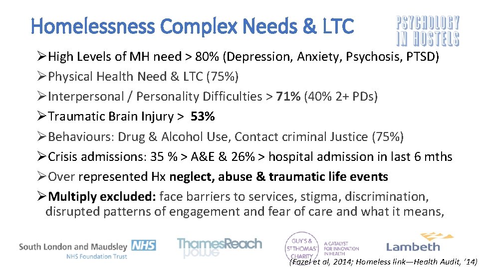 Homelessness Complex Needs & LTC ØHigh Levels of MH need > 80% (Depression, Anxiety,