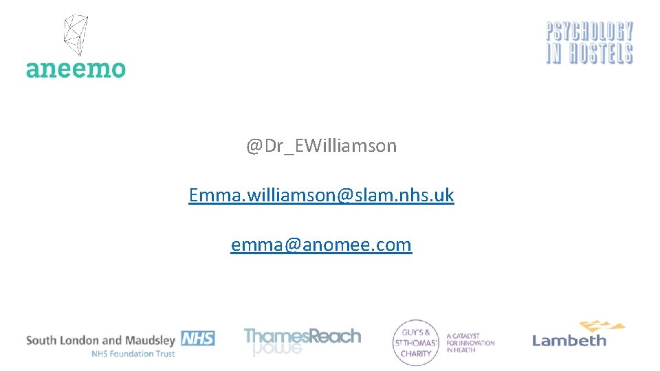 @Dr_EWilliamson Emma. williamson@slam. nhs. uk emma@anomee. com 