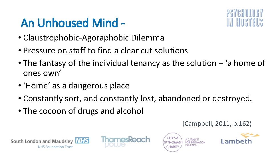 An Unhoused Mind • Claustrophobic-Agoraphobic Dilemma • Pressure on staff to find a clear