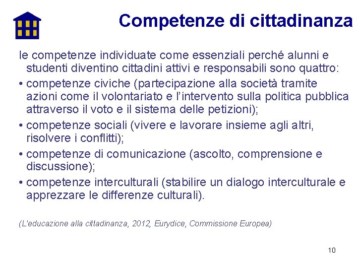 Competenze di cittadinanza le competenze individuate come essenziali perché alunni e studenti diventino cittadini