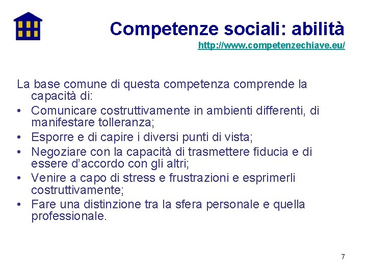 Competenze sociali: abilità http: //www. competenzechiave. eu/ La base comune di questa competenza comprende