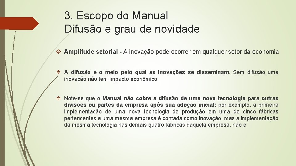 3. Escopo do Manual Difusão e grau de novidade Amplitude setorial - A inovação 3. Escopo do Manual Difusão e grau de novidade Amplitude setorial - A inovação