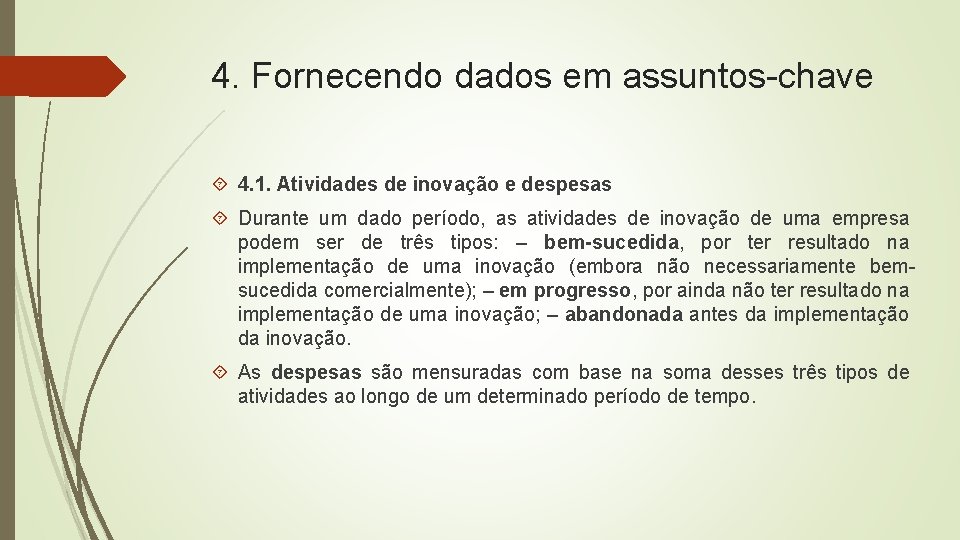 4. Fornecendo dados em assuntos-chave 4. 1. Atividades de inovação e despesas Durante um 4. Fornecendo dados em assuntos-chave 4. 1. Atividades de inovação e despesas Durante um