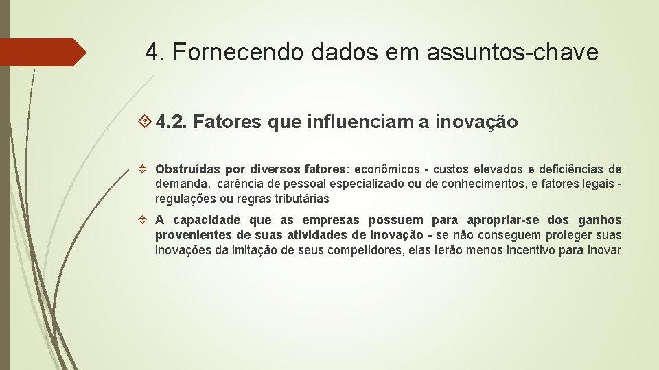 4. Fornecendo dados em assuntos-chave 4. 2. Fatores que influenciam a inovação Obstruídas por 4. Fornecendo dados em assuntos-chave 4. 2. Fatores que influenciam a inovação Obstruídas por