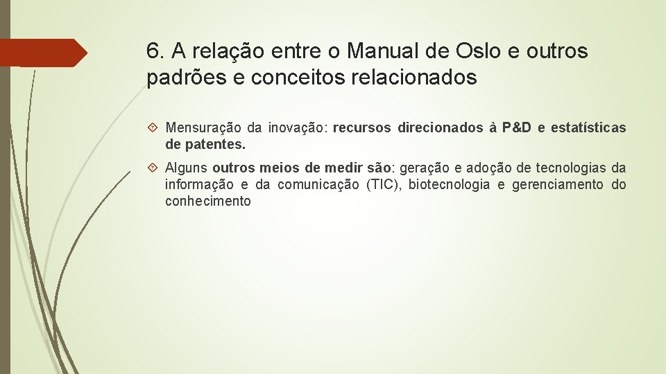 6. A relação entre o Manual de Oslo e outros padrões e conceitos relacionados 6. A relação entre o Manual de Oslo e outros padrões e conceitos relacionados