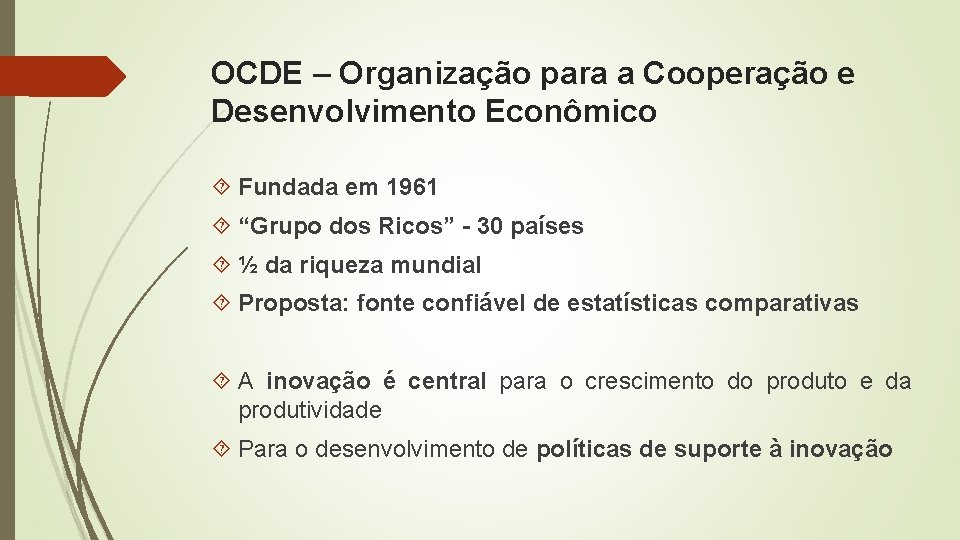 OCDE – Organização para a Cooperação e Desenvolvimento Econômico Fundada em 1961 “Grupo dos OCDE – Organização para a Cooperação e Desenvolvimento Econômico Fundada em 1961 “Grupo dos