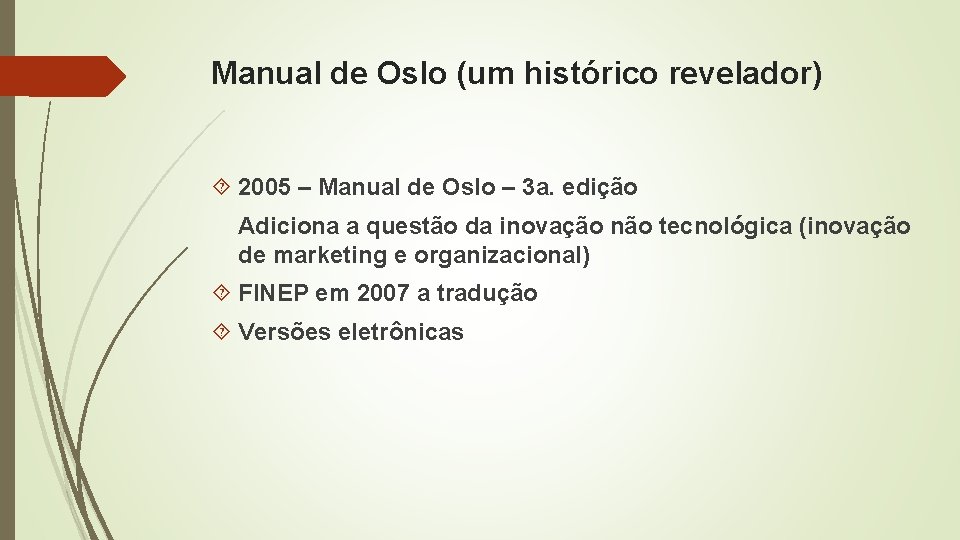 Manual de Oslo (um histórico revelador) 2005 – Manual de Oslo – 3 a. Manual de Oslo (um histórico revelador) 2005 – Manual de Oslo – 3 a.