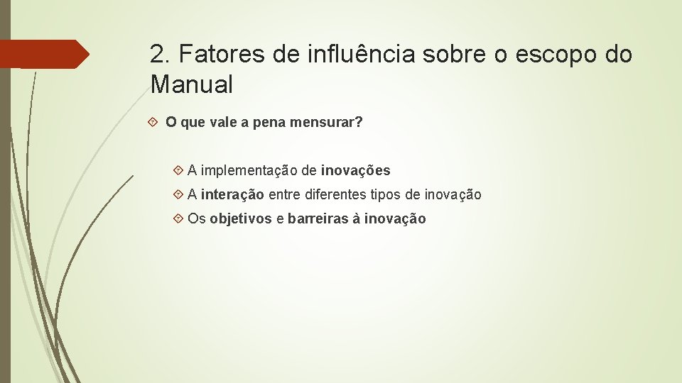 2. Fatores de influência sobre o escopo do Manual O que vale a pena 2. Fatores de influência sobre o escopo do Manual O que vale a pena