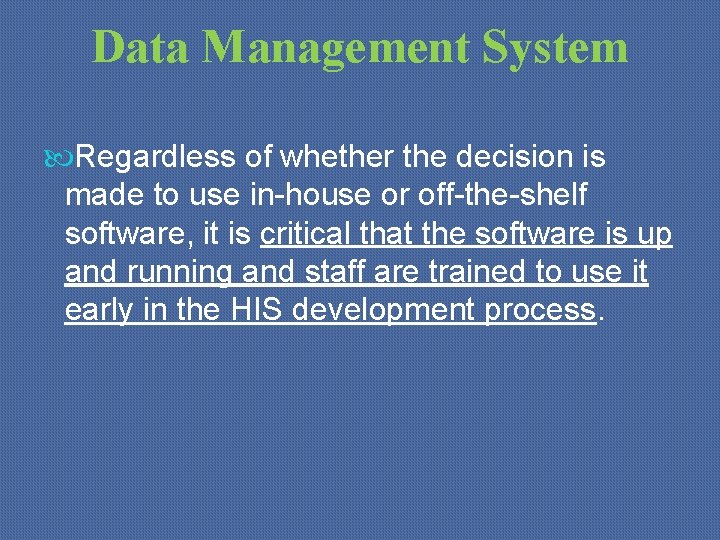 Data Management System Regardless of whether the decision is made to use in-house or