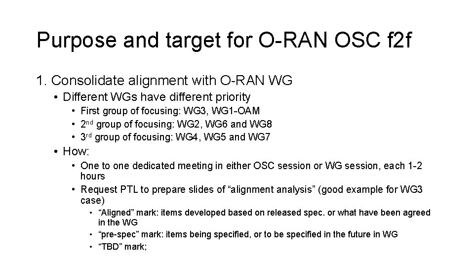 Purpose and target for O-RAN OSC f 2 f 1. Consolidate alignment with O-RAN