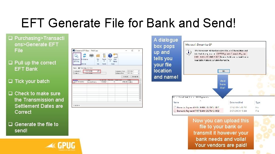 EFT Generate File for Bank and Send! q Purchasing>Transacti ons>Generate EFT File q Pull