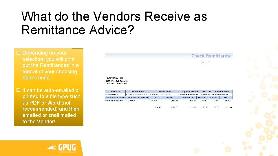 What do the Vendors Receive as Remittance Advice? q Depending on your selection, you