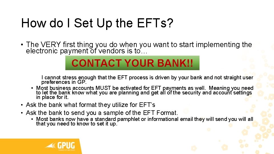 How do I Set Up the EFTs? • The VERY first thing you do