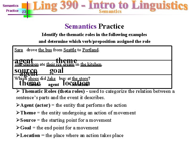 Semantics Practice Semantics 23 Semantics Practice Identify thematic roles in the following examples and