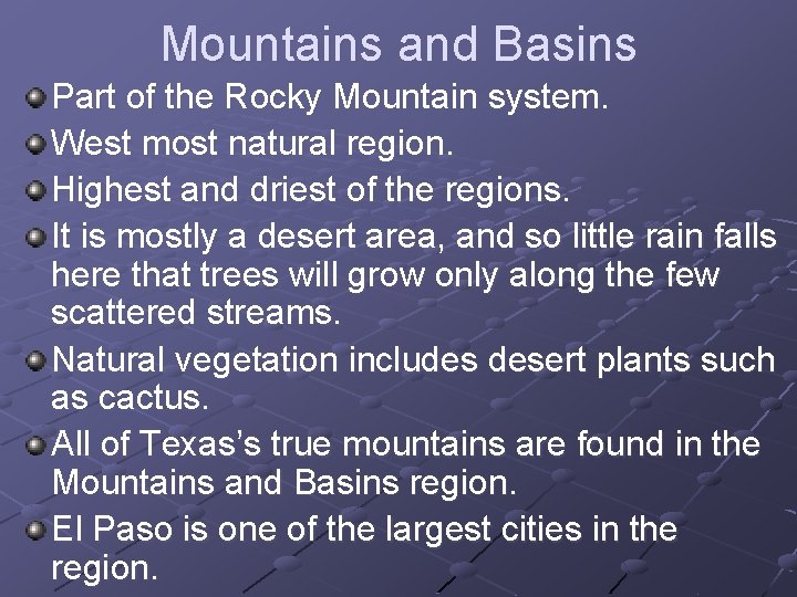 Mountains and Basins Part of the Rocky Mountain system. West most natural region. Highest