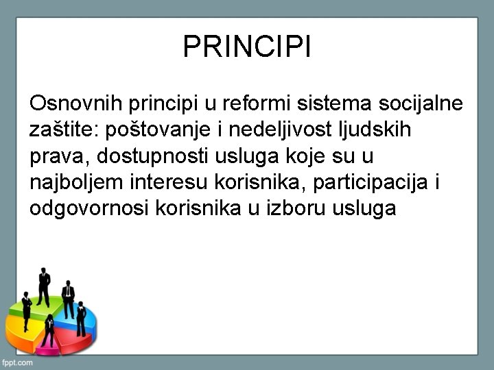 PRINCIPI Osnovnih principi u reformi sistema socijalne zaštite: poštovanje i nedeljivost ljudskih prava, dostupnosti