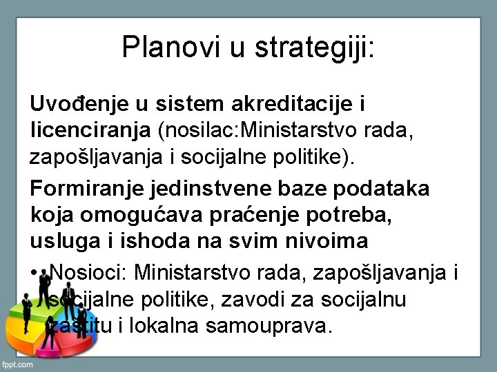 Planovi u strategiji: Uvođenje u sistem akreditacije i licenciranja (nosilac: Ministarstvo rada, zapošljavanja i