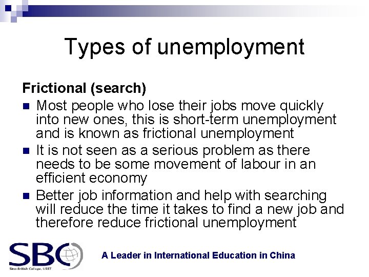 Types of unemployment Frictional (search) n Most people who lose their jobs move quickly