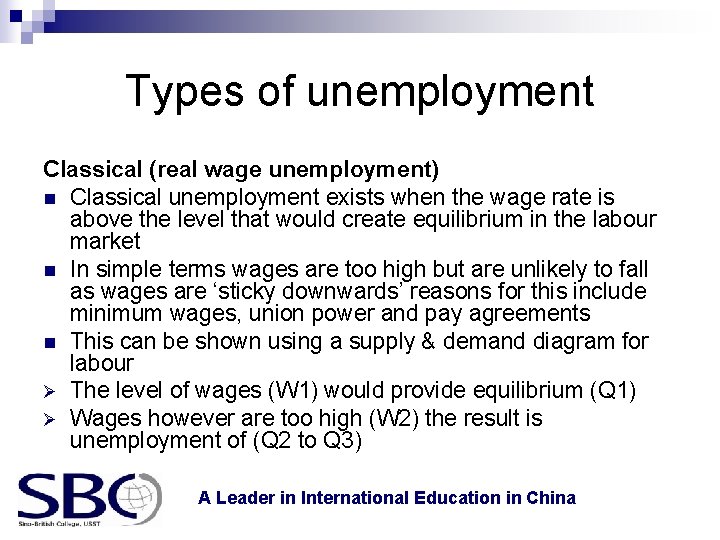 Types of unemployment Classical (real wage unemployment) n Classical unemployment exists when the wage