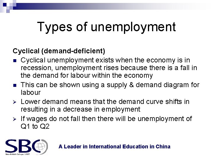 Types of unemployment Cyclical (demand-deficient) n Cyclical unemployment exists when the economy is in