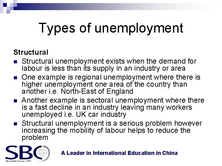 Types of unemployment Structural n Structural unemployment exists when the demand for labour is