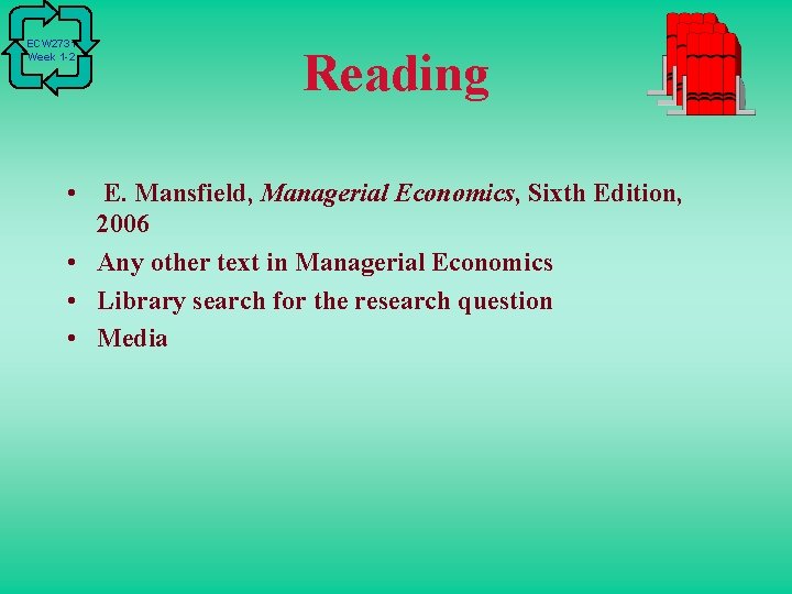 ECW 2731 Week 1 -2 Reading • E. Mansfield, Managerial Economics, Sixth Edition, 2006