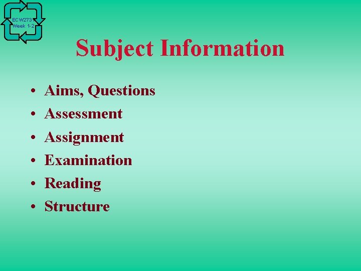 ECW 2731 Week 1 -2 Subject Information • • • Aims, Questions Assessment Assignment