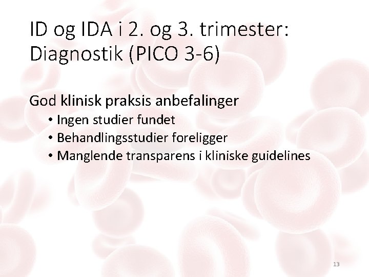 ID og IDA i 2. og 3. trimester: Diagnostik (PICO 3 -6) God klinisk