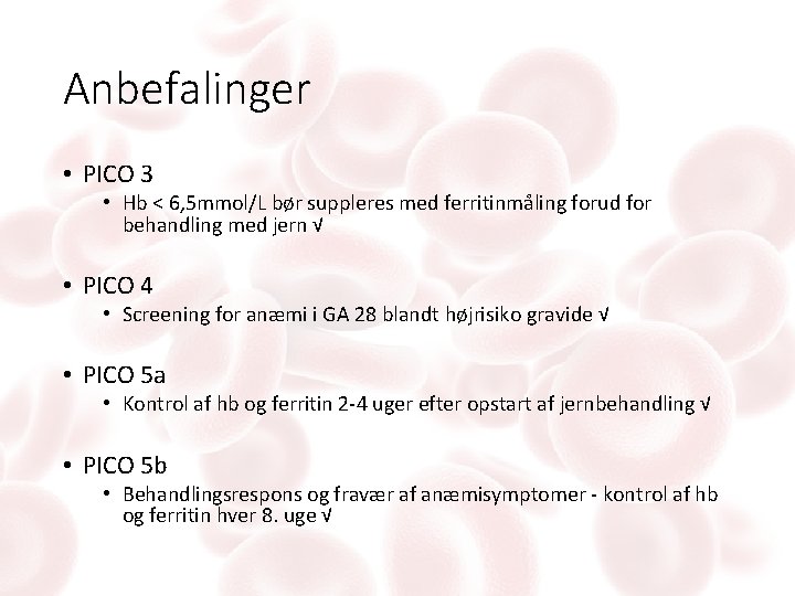 Anbefalinger • PICO 3 • Hb < 6, 5 mmol/L bør suppleres med ferritinmåling