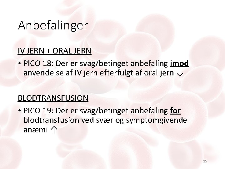 Anbefalinger IV JERN + ORAL JERN • PICO 18: Der er svag/betinget anbefaling imod