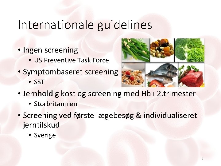 Internationale guidelines • Ingen screening • US Preventive Task Force • Symptombaseret screening •