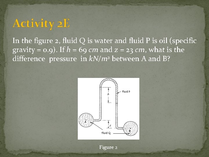 Activity 2 E In the figure 2, fluid Q is water and fluid P