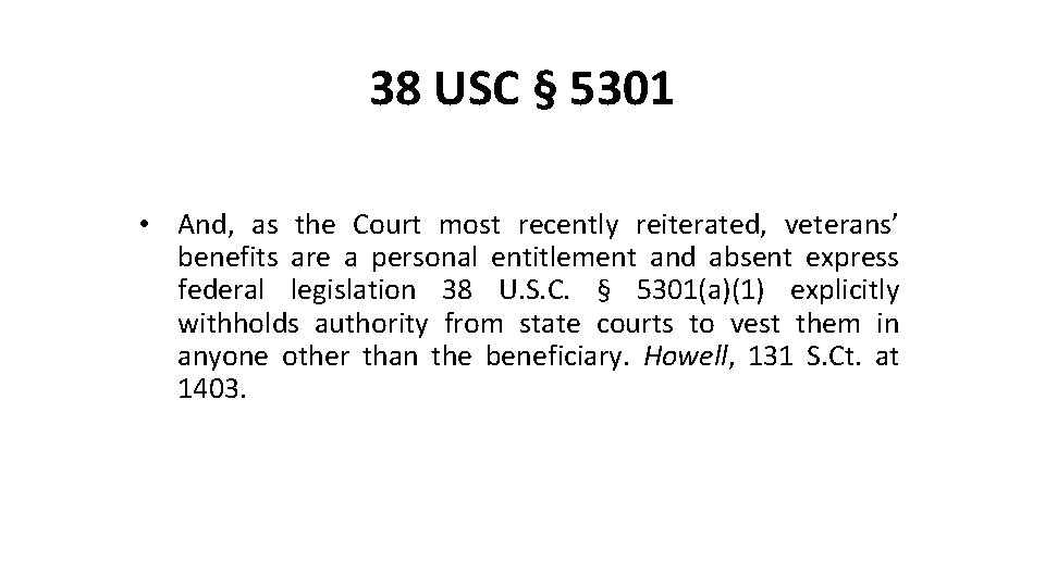 38 USC § 5301 • And, as the Court most recently reiterated, veterans’ benefits